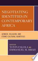 Negotiating identities in contemporary Africa : gender, religion, and ethno-cultural identities /