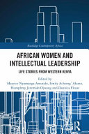 African women and intellectual leadership : life stories from western Kenya /