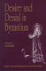 Desire and denial in Byzantium : papers from the 31st Spring Symposium of Byzantine Studies, University of Sussex, Brighton, March 1997 /