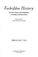 Forbidden history : the state, society, and the regulation of sexuality in modern Europe /