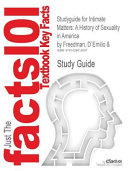 Cram101 textbook outlines to accompany: Intimate matters : a history of sexuality in America, D'Emilio and Freedman, 2nd edition.