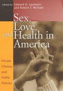 Sex, love, and health in America : private choices and public policies /