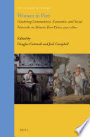 Women in Port : Gendering Communities, Economies, and Social Networks in Atlantic Port Cities, 1500-1800 /
