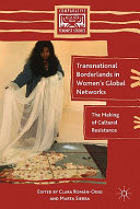 Transnational borderlands in women's global networks : the making of cultural resistance /