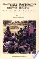 Transforming female identities : women's organizational forms in West Africa /