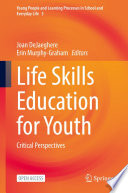 Life Skills Education for Youth : Critical Perspectives /