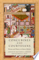 Concubines and courtesans : women and slavery in Islamic history /