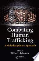 Combating human trafficking : a multidisciplinary approach /