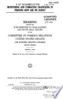 Monitoring and combating trafficking in persons : how are we doing? : hearing before the Subcommittee on Near Eastern and South Asian Affairs of the Committee on Foreign Relations, United States Senate, One Hundred Seventh Congress, second session, March 7, 2002.