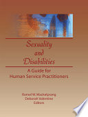 Sexuality and disabilities : a guide for human service practitioners /