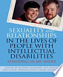 Sexuality and relationships in the lives of people with intellectual disabilities : standing in my shoes /