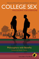 College Sex : philosophy for everyone : philosophers with benefits /