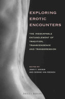 Exploring erotic encounters : the inescapable entanglement of tradition, transcendence and transgression /