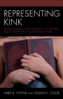 Representing kink : fringe sexuality and textuality in literature, digital narrative, and popular culture /