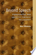 Beyond speech : pornography and analytic feminist philosophy /