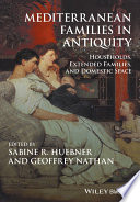 Mediterranean families in antiquity : households, extended families, and domestic space /