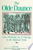 The Olde daunce : love, friendship, sex, and marriage in the medieval world /