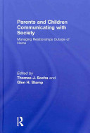 Parents and children communicating with society : managing relationships outside of home /