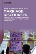 Marriage Discourses : Historical and Literary Perspectives on Gender Inequality and Patriarchic Exploitation /