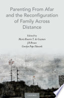 Parenting from afar and the reconfiguration of family across distance /