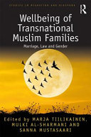 Wellbeing of transnational Muslim families : marriage, law and gender /