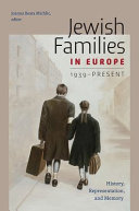 Jewish families in Europe, 1939-present : history, representation, and memory /