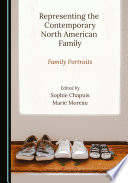 Representing the contemporary North American family : family portraits /