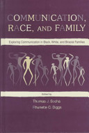 Communication, race, and family : exploring communication in black, white, and biracial families /