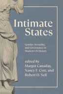 Intimate states : gender, sexuality, and governance in modern US history /