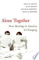 Alone together : how marriage in America is changing /