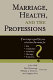 Marriage, health, and the professions : if marriage is good for you, what does this mean for law, medicine, ministry, therapy, and business? /