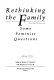 Rethinking the family : some feminist questions /