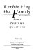 Rethinking the family : some feminist questions /