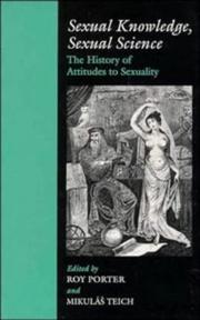 Sexual knowledge, sexual science : the history of attitudes to sexuality /