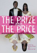 The prize and the price : shaping sexualities in South Africa /