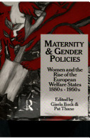 Maternity and gender policies : women and the rise of the European welfare states, 1880s-1950s /