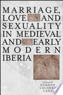 Marriage and sexuality in medieval and early modern Iberia /