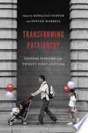 Transforming patriarchy : Chinese families in the twenty-first century /