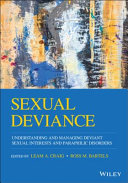 Sexual deviance : understanding and managing deviant sexual interests and paraphilic disorders /