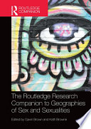 The Ashgate research companion to geographies of sex and sexualities /