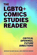 The LGBTQ+ comics studies reader : critical openings, future directions /