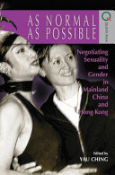 As normal as possible : negotiating sexuality and gender in mainland China and Hong Kong /