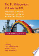 The EU Enlargement and Gay Politics : The Impact of Eastern Enlargement on Rights, Activism and Prejudice /