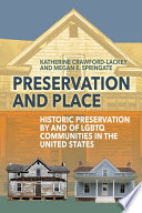 Preservation and place : historic preservation by and of LGBTQ communities in the United States /