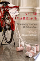 After marriage : rethinking marital relationships /