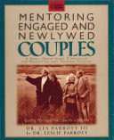 Mentoring engaged and newlywed couples : building marriages that love for a lifetime /