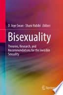 Bisexuality : theories, research, and recommendations for the invisible sexuality /