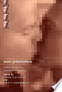 Queer globalizations : citizenship and the afterlife of colonialism /