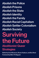Surviving the future : abolitionist queer strategies /