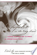 Sappho in the Holy Land : lesbian existence and dilemmas in contemporary Israel /